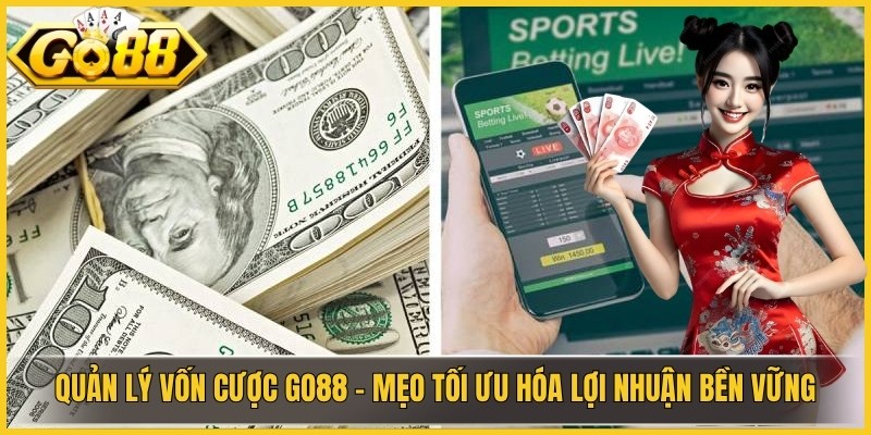 Quản Lý Vốn Cược GO88 - Mẹo Tối Ưu Hóa Lợi Nhuận Bền Vững